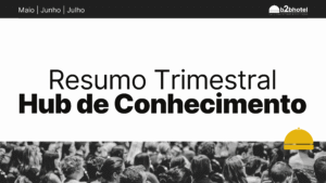 Resumo Trimestral do Hub de Conhecimento | Maio, Junho e Julho