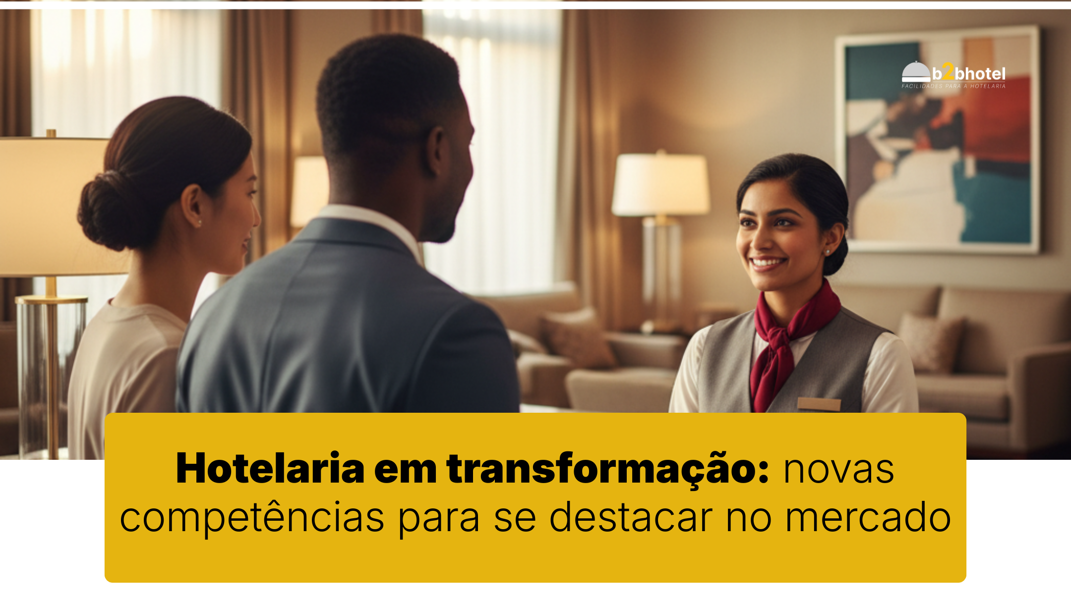 Leia mais sobre o artigo Hotelaria em transformação: novas competências para se destacar no mercado