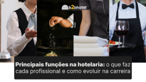 Principais funções na hotelaria: o que faz cada profissional e como evoluir na carreira