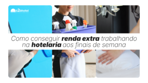 Como conseguir renda extra trabalhando na hotelaria aos finais de semana