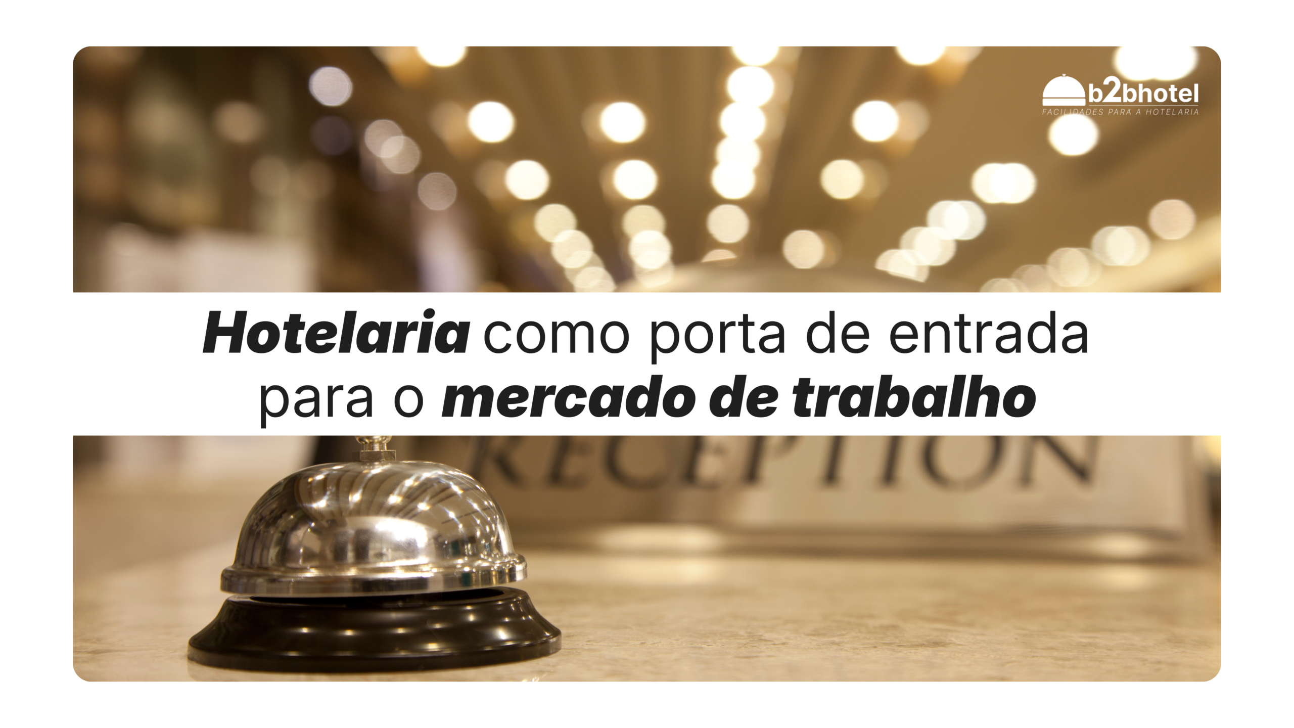 Leia mais sobre o artigo Hotelaria como porta de entrada para o mercado de trabalho
