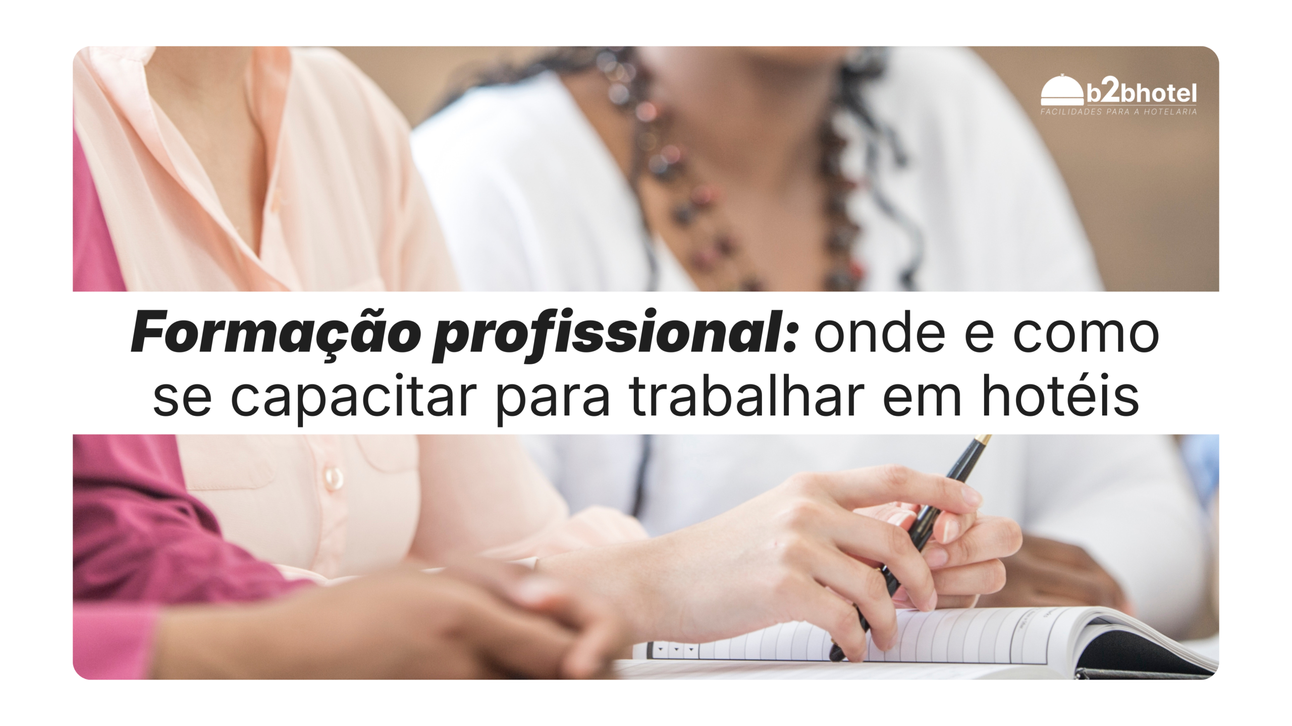 Leia mais sobre o artigo Formação profissional: onde e como se capacitar para trabalhar em hotéis