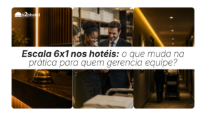 Escala 6×1 nos hotéis: o que muda na prática para quem gerencia equipe?