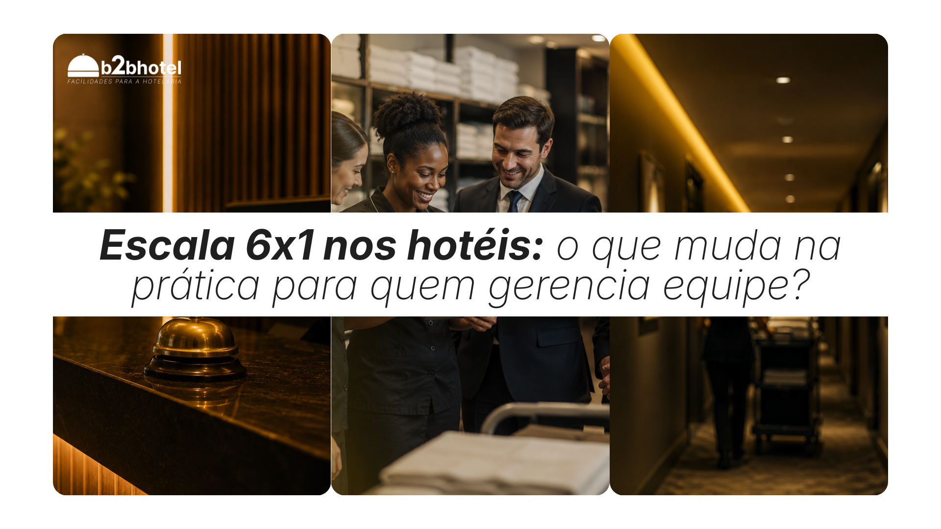 Leia mais sobre o artigo Escala 6×1 nos hotéis: o que muda na prática para quem gerencia equipe?